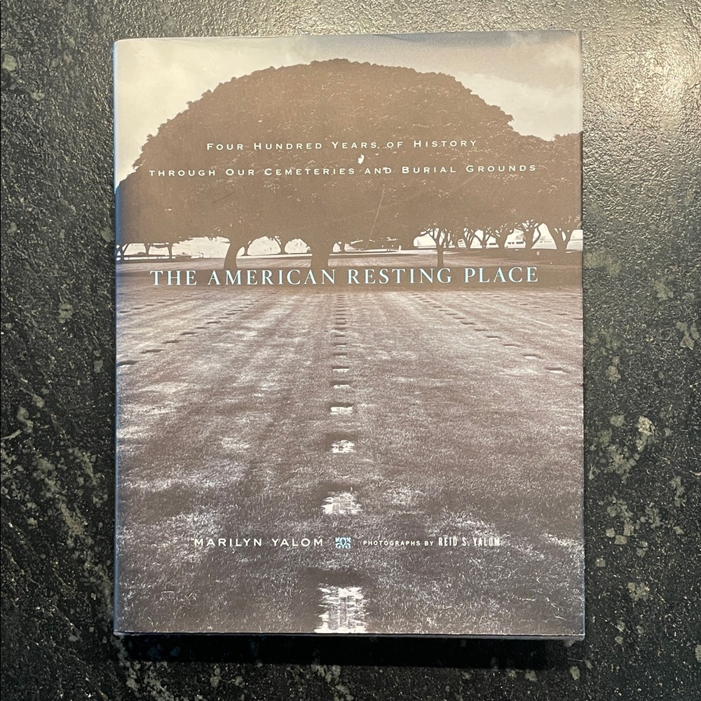 "The American Resting Place," by Marilyn Yalom, 2008 1st Ed. Hardcover